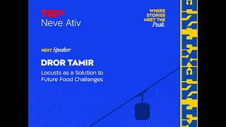 Why Locusts Are The Solution To Future Food Challenges Dror Tamir Tedxneve Ativ