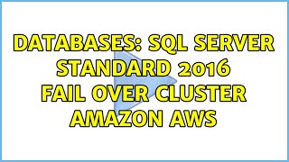 Databases: SQL server standard 2016 fail over cluster Amazon AWS