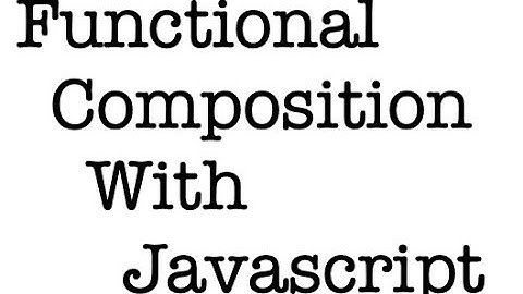Functional Composition with Javascript
