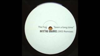 (2003) The Fog - Been A Long Time [Hoxton Whores Alternate RMX]