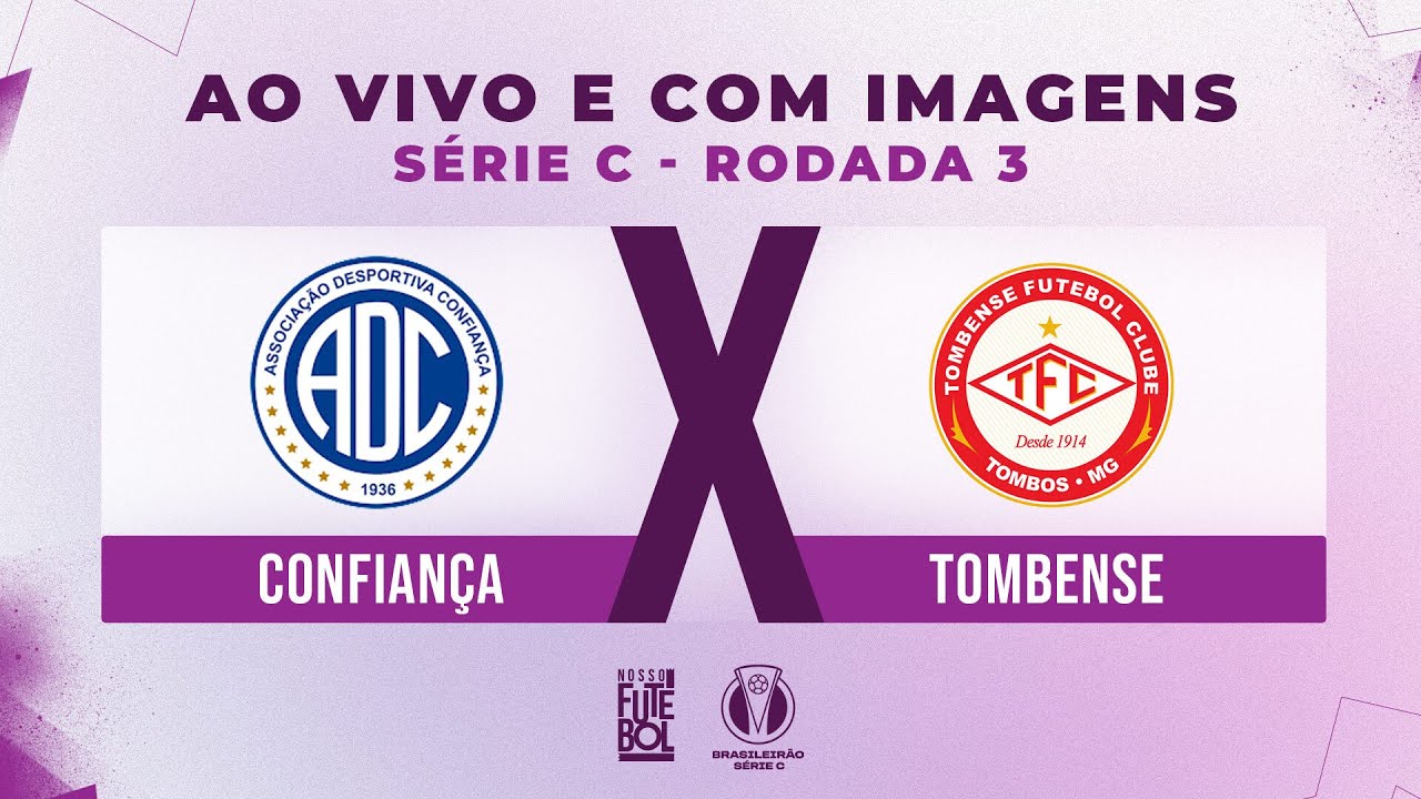 AO VIVO E COM IMAGENS: CONFIANÇA X TOMBENSE | RODADA 03 | SÉRIE C 2024 ...
