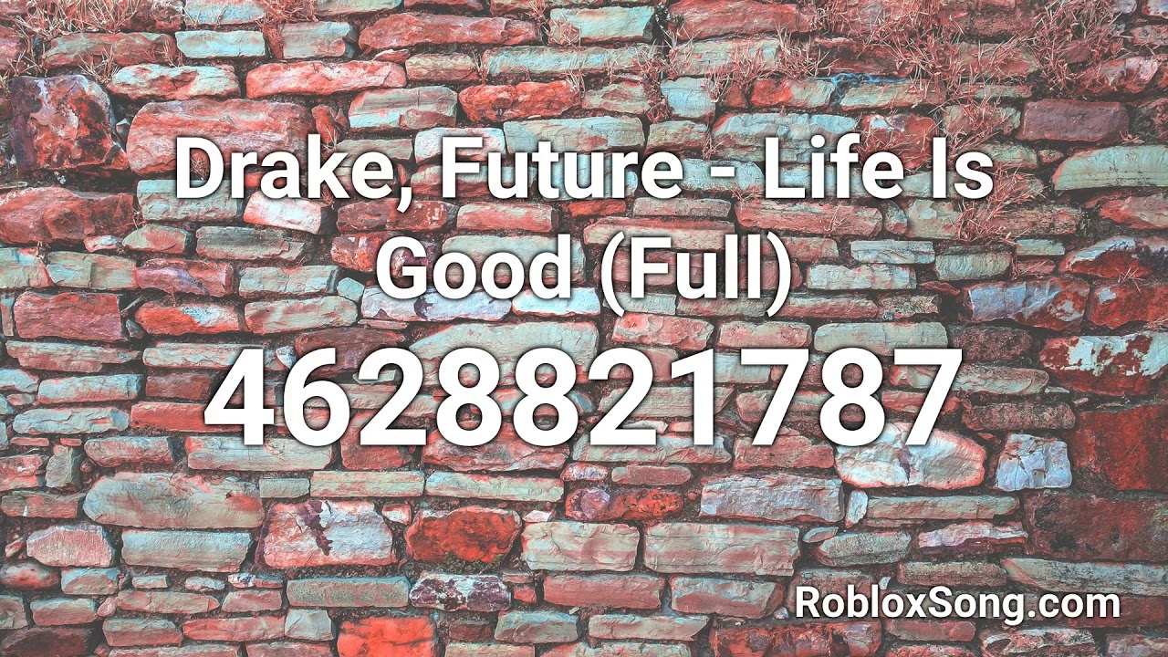 Drake Future Life Is Good Full Roblox Id Roblox Music Code Youtube - drake songs roblox id