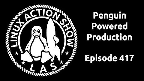 Penguin Powered Production | Linux Action Show 417