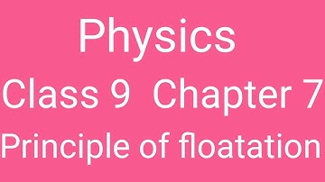 Physics Class 9 Chapter 7 Principle of floatation