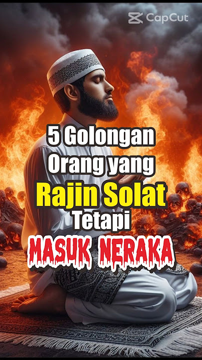 5 Golongan orang ini Rajin Sholat tapi Masuk Neraka #Shorts