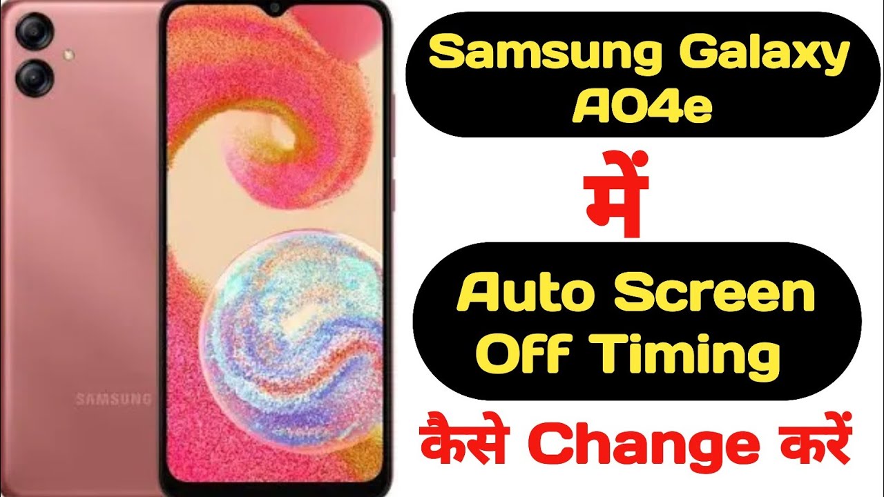How To Set Screen Off Time In Samsung Galaxy A04e Samsung Galaxy