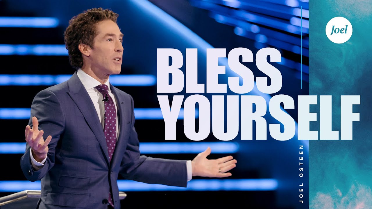 Bless Yourself | Joel Osteen