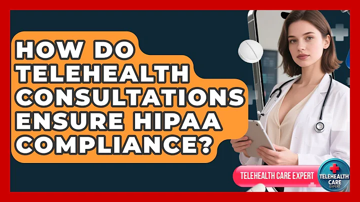 How Do Telehealth Consultations Ensure HIPAA Compliance? - Telehealth Care Expert