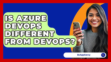 Is Azure DevOps Different From DevOps? - Be App Savvy