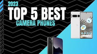 Top 5 Best Camera Phones of 2023