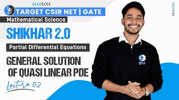 Solution of Quasi Linear PDE | Partial Differential Equations | CSIR NET | GATE | Shikher 2.0 | L-2