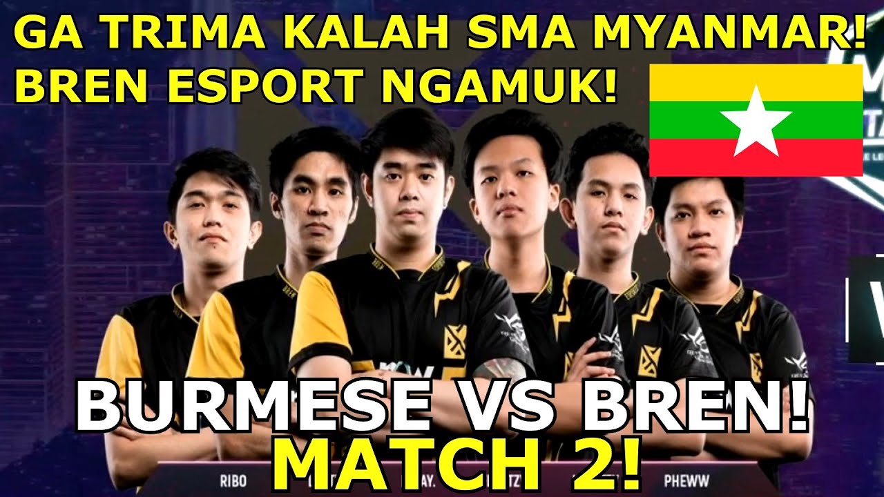 FILIPIN GA TRIMA KALAH SAMA MYANMAR! MATCH 2 MYANMAR GA DIKASIH NAPAS! BREN VS BURMESE MATCH 2 MPLI!
