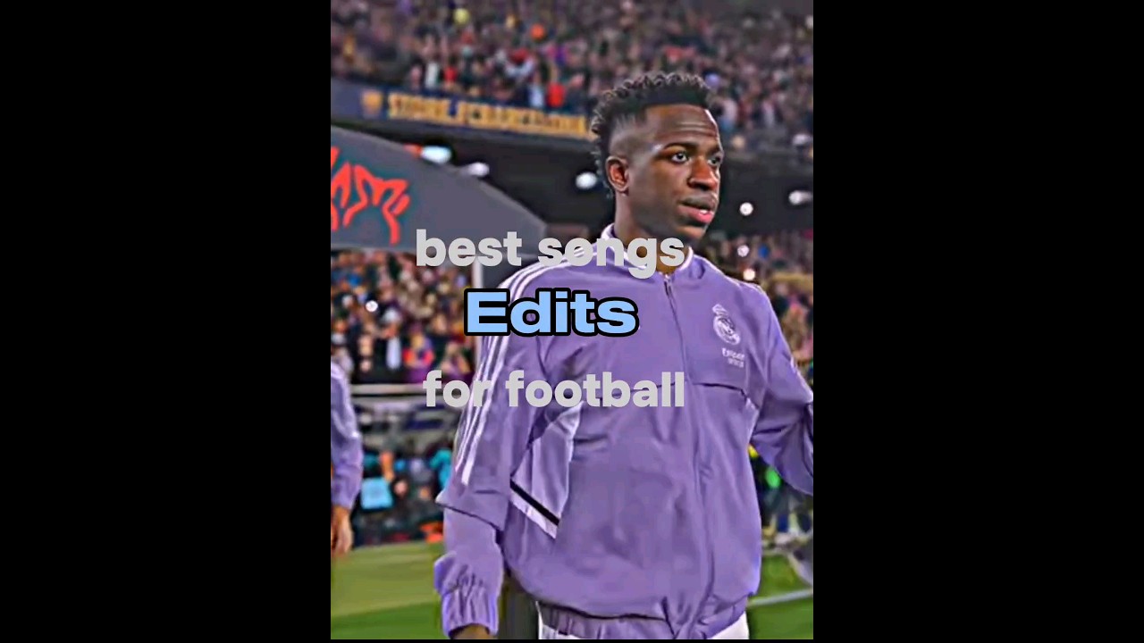 best songs for football Edits