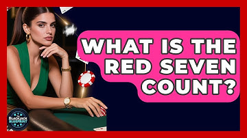 What Is The Red Seven Count? - The Blackjack Blueprint