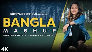 Bangla Mashup 2022 Parbona X Egiye De X Bhalolaage Tomake Shreyashi Arijit Singh Svf