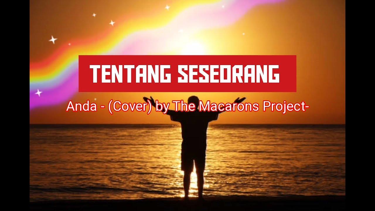 Anda - Tentang Seseorang (Cover) by The Macarons Project-Video&lirik_VINZIE@vinziechanel286 Anda - Tentang Seseorang (Cover) by The Macarons Project-Video&lirik_VINZIE@vinziechanel286