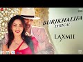 Burjkhalifa  lyrical  laxmii  akshay kumar  kiara advani  nikhita gandhi  shashidj khushi