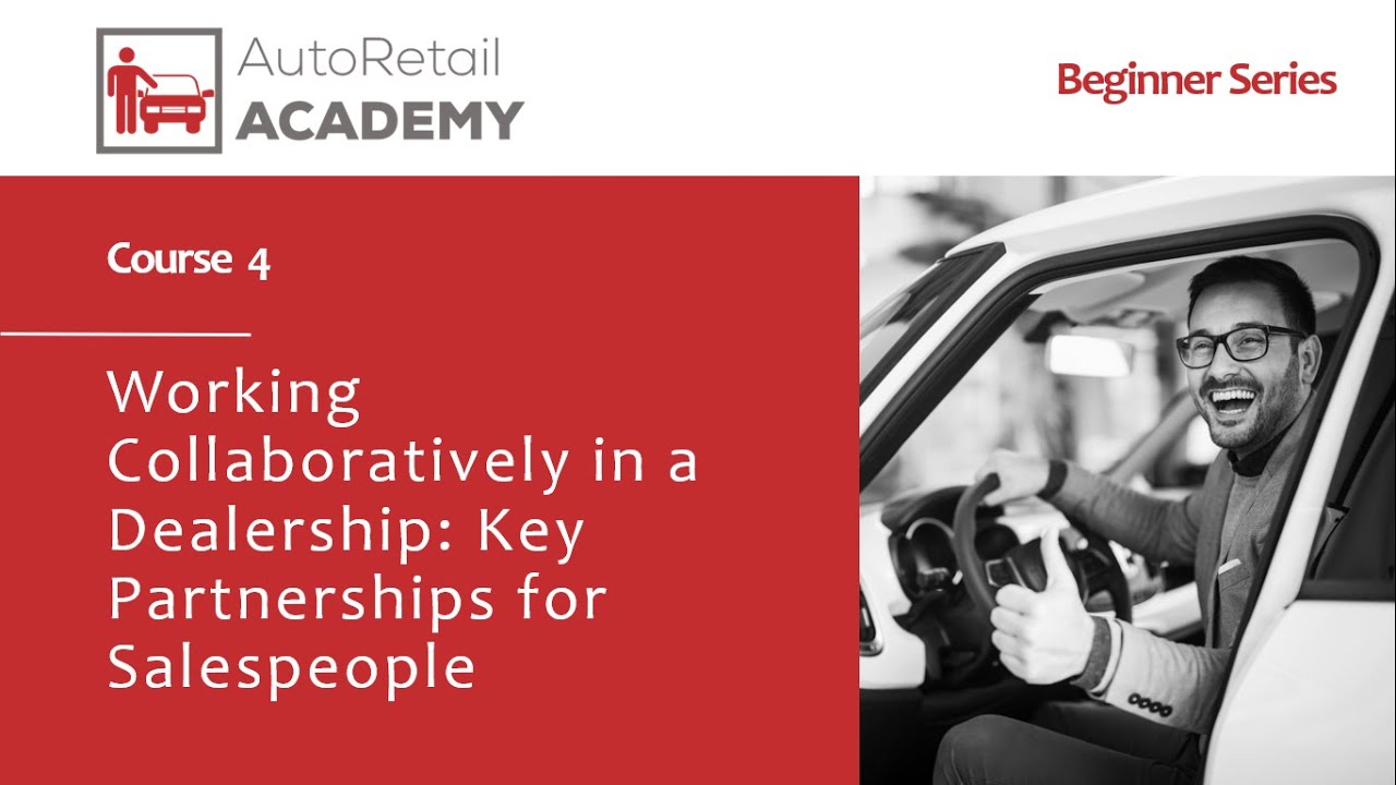 Course-4: Working Collaboratively in a Dealership: Key Partnerships for Salespeople