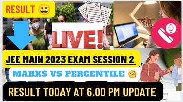 LIVE JEE-MAIN RESULT DECLARED TODAY UPDATE 2023 SESSION 2 EXAM MARKS VS PERCENTILE #jeemain2023