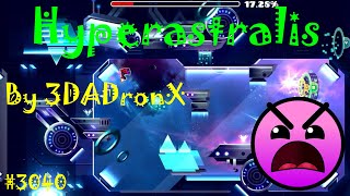 Geometry Dash - D. L. #3040: Hyperastralis by 3DADronX and More [SGC Entry]