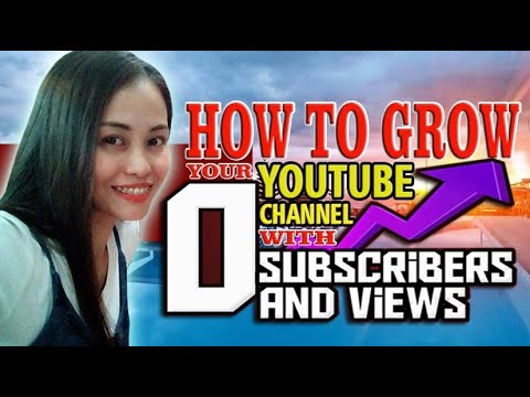 HOW TO GROW your YouTube Channel with 0 Subscribers and 0 Views ...