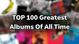 TOP 100 Greatest Albums Of All Time (Western Popular Music)