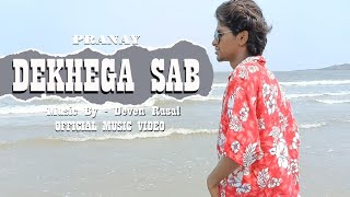 Dekhega sab - pranay (prod.by-deven rasal) |official music video|