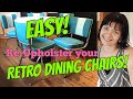 Pro Tips for RETRO Dining Chairs, in VINYL!!