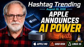 Apple M6 Goes All-In on Local AI, U.S. Grid Blackout Risk & Linux Turns 35