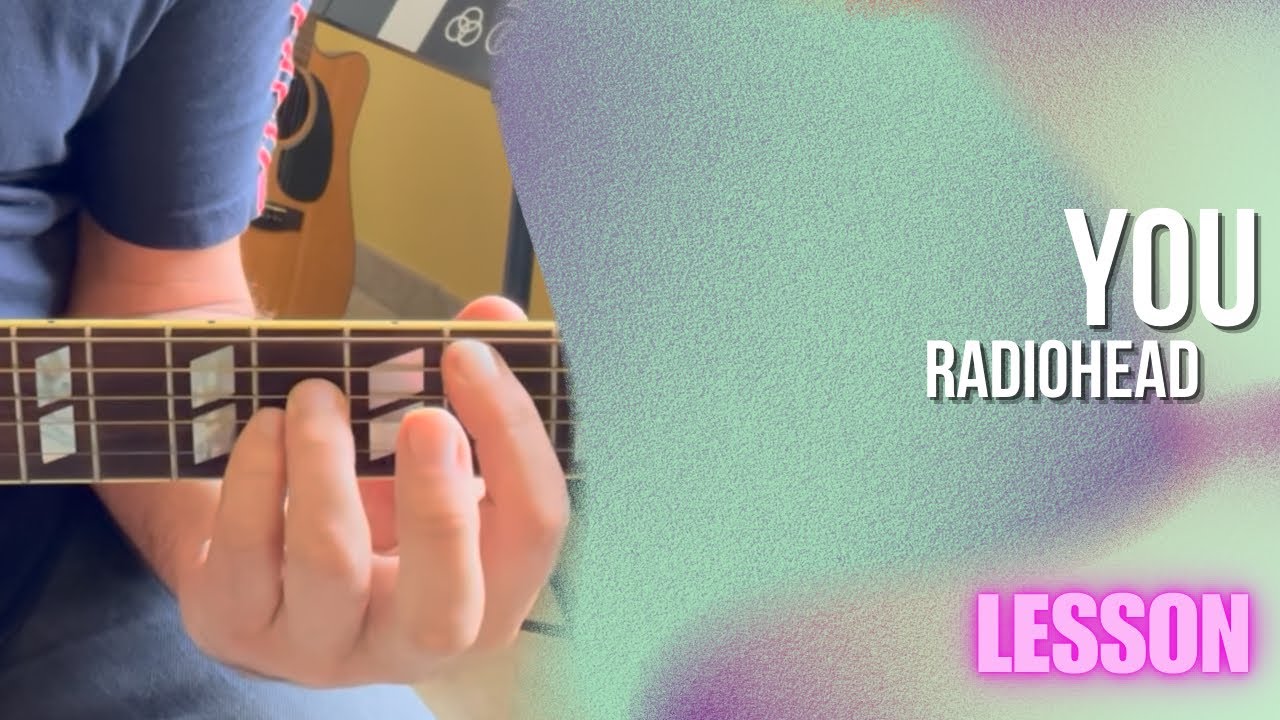 Radiohead - You [Guitar Lesson / Tutorial] - YouTube