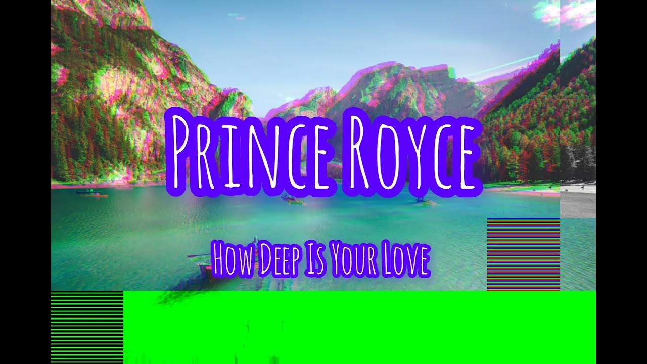 PRINCE ROYCE | HOW DEEP IS YOUR LOVE LYRIC OFICIAL AUDIO COVER PRINCE ROYCE | HOW DEEP IS YOUR LOVE LYRIC OFICIAL AUDIO COVER