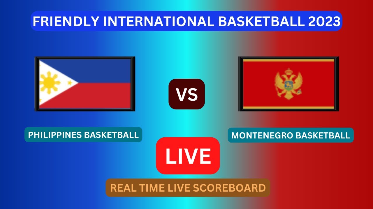 Philippines Vs Montenegro LIVE Score UPDATE Today Friendly International Basketball Gilas Philippines Vs Montenegro LIVE Score UPDATE Today Friendly International Basketball Gilas