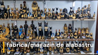 Fabrica De Alabastru Din Luxor, Egipt | O vizită la fabrica/magazin de alabastru din Luxor