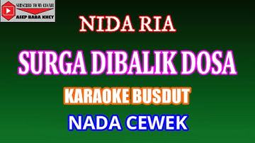 KARAOKE BUSDUT SURGA DIBALIK DOSA - NIDA RIA (COVER) NADA CEWEK