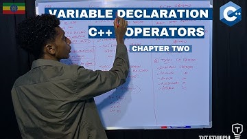 Variable Declaration And C++ Operators | C++ Chapter Two | C++ በአማርኛ