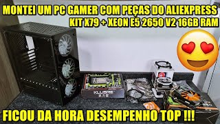 MONTEI UM PC GAMER COM PEÇAS DO ALIEXPRESS - KIT X79 + XEON E5 2650 V2 16GB RAM !! RODA TUDO🖥❤😍