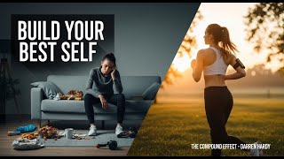 Why Tiny Daily Choices Decide Your Future - Darren Hardy’s Compound Effect