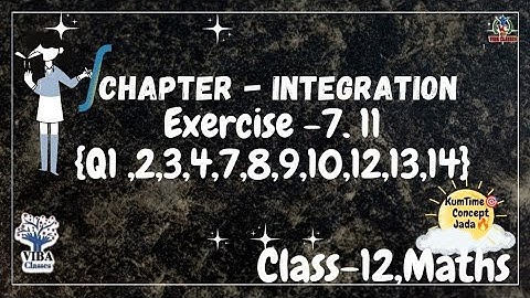 🎯EX-7.11|| Q1,2,3,4,7,8,9,10,12,13,14||Class-12 || Integration || NCERT Solution