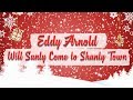 Eddy Arnold - Will Santy Come to Shanty Town // Christmas Essentials