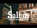 💫Salem | mini-honeymoon | What to see, eat, and do