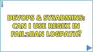 DevOps &amp; SysAdmins: Can I use regex in fail2ban logpath?