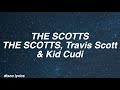 THE SCOTTS || THE SCOTTS, Travis Scott &amp; Kid Cudi