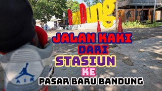 Dari Stasiun Bandung Ke Pasar Baru Bandung