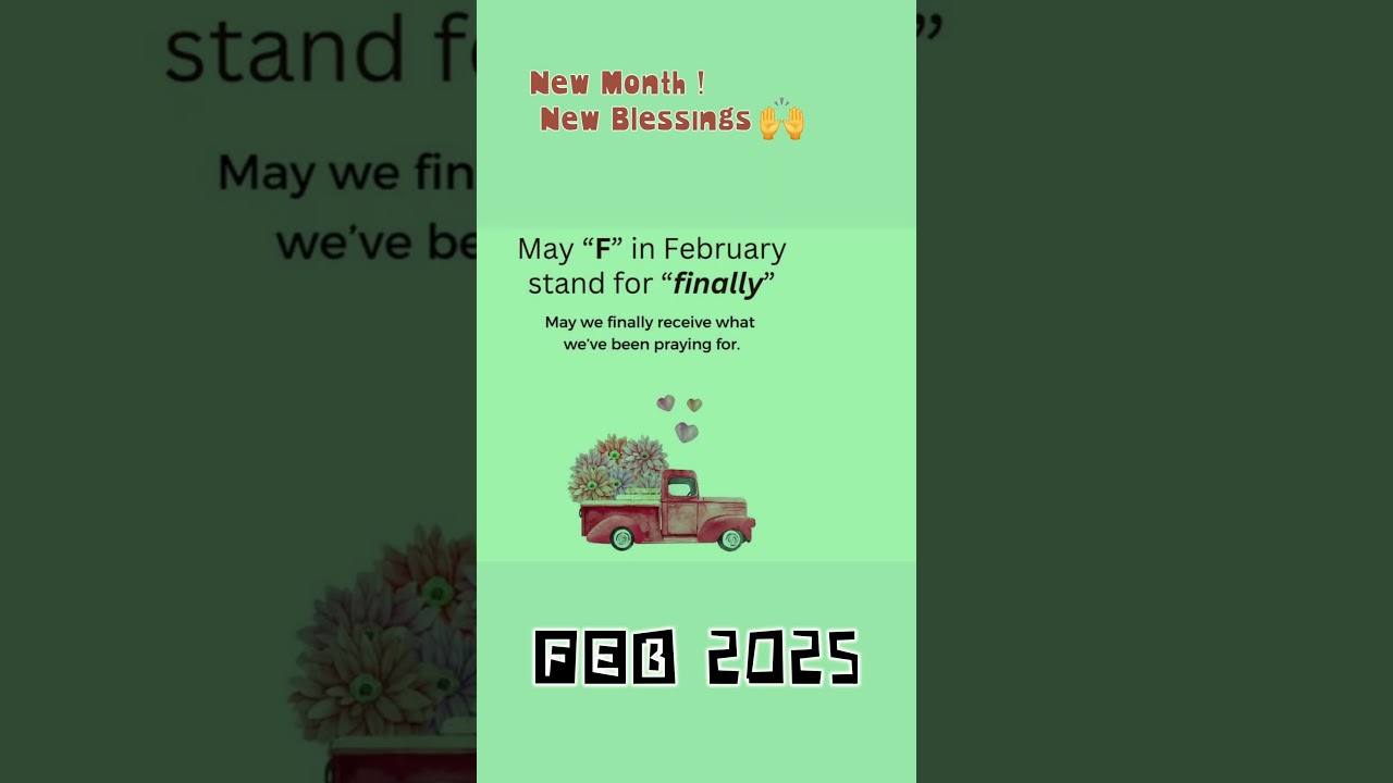 FINALLY ! NEW MONTH New blessings ! Feb 2025 