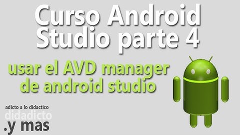 Como usar el AVD Manager herramientas - Curso Android Studio Parte 4
