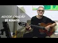 Zé Renato  - Nossa Canção