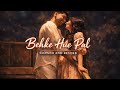 Behke hue pal | New Sad Romantic Hindi Song | Infinite vibes vibes #slowed&amp;reverb