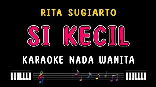 SI KECIL - Karaoke Nada Wanita [ RITA SUGIARTO ]