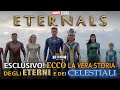 ECCO la vera storia degli ETERNI e dei CELESTIALI *Esclusivo!*