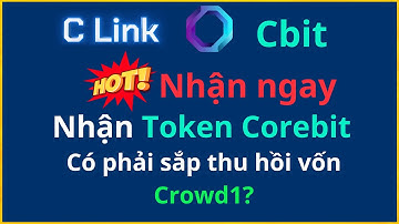 GẤP: Vào nhận Token Corebit ngay - Có phải chuẩn bị thu hồi vốn Crowd1?